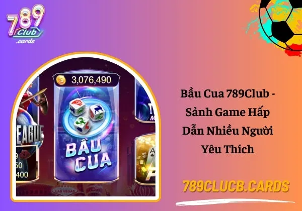 Bầu cua 789Club