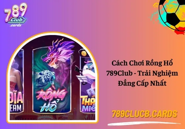 Rồng Hổ 789Club