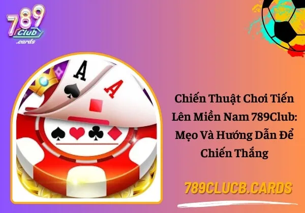 Tiến Lên Miền Nam 789Club