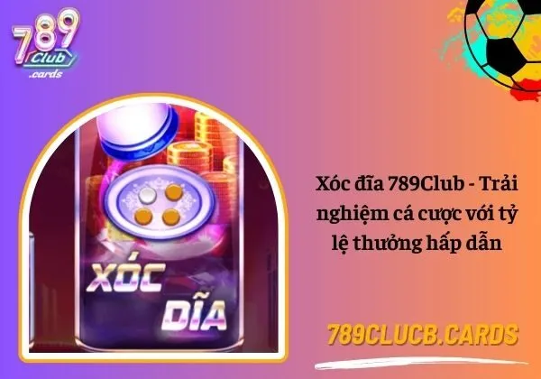 xóc đĩa 789Club